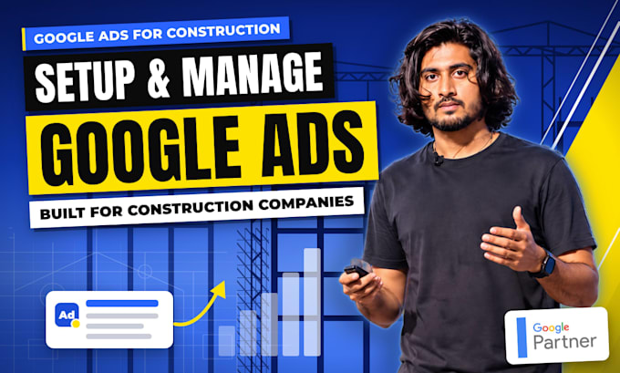 set up and manage google ads for construction companies