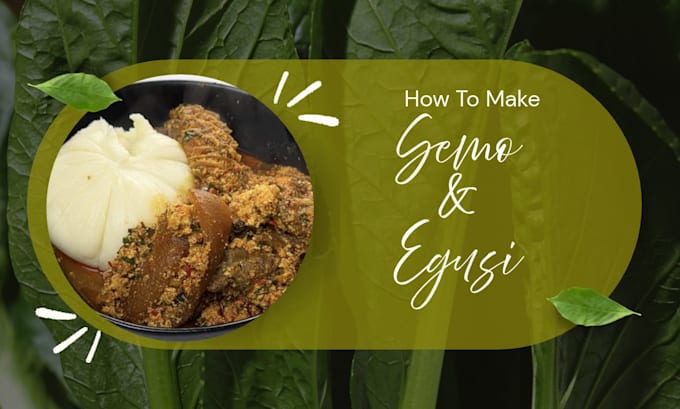 make a deliciously semo and egusi soup