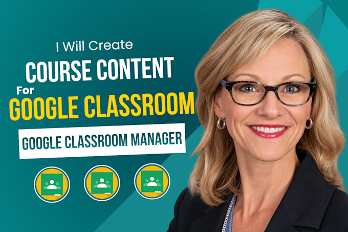 create course content or materials for google classroom and be classroom manager