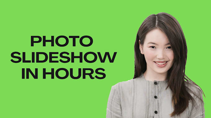 create photo slideshow in 10 hours