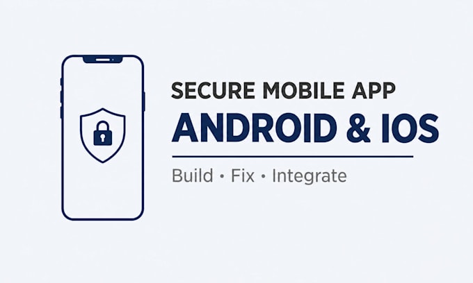 build or fix a secure android and ios mobile app
