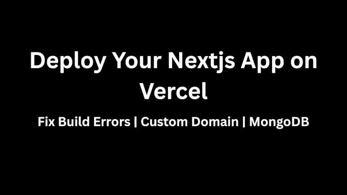 deploy and fix your nextjs website on vercel
