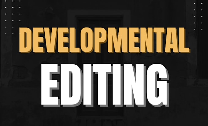 be the development editor for your book or memoir or story