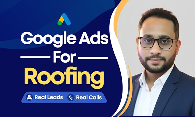 setup manage optimize roofing google ads ppc campaign for roofers roofing leads