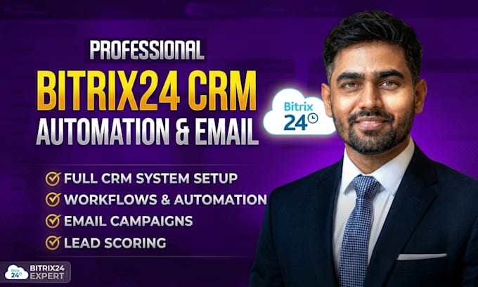 setup bitrix24 CRM, automation workflows, and email campaigns
