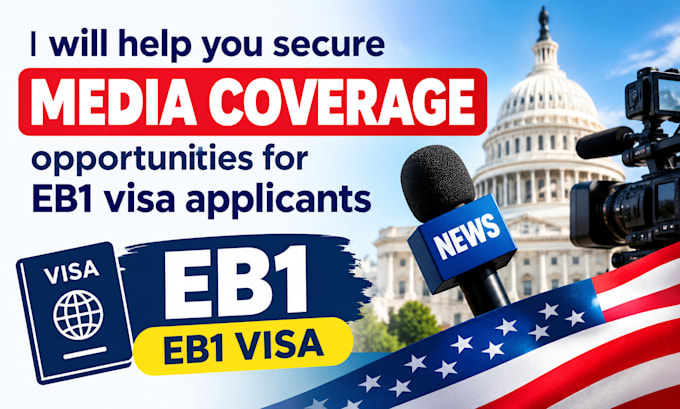 help you secure media coverage opportunities for eb1 visa applicants