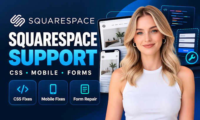 provide squarespace technical support and fix CSS bugs, mobile layouts and forms
