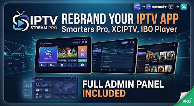 rebrand iptv app, smarters pro, xciptv, ibo player with admin panel