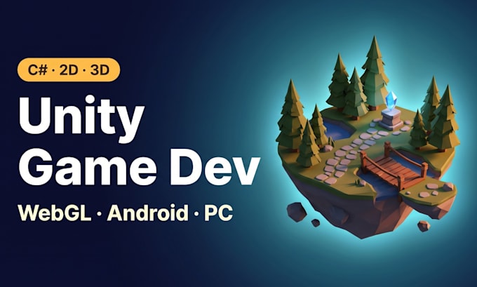 develop your unity game, 2d or 3d, webgl, android or pc