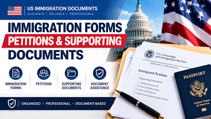 help prepare US immigration forms, petitions and supporting documents