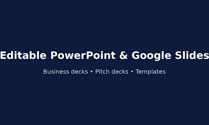 design editable powerpoint presentation, google slides or pitch deck