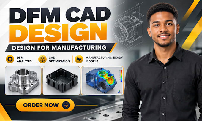 perform dfm analysis and optimize cad designs for manufacturing