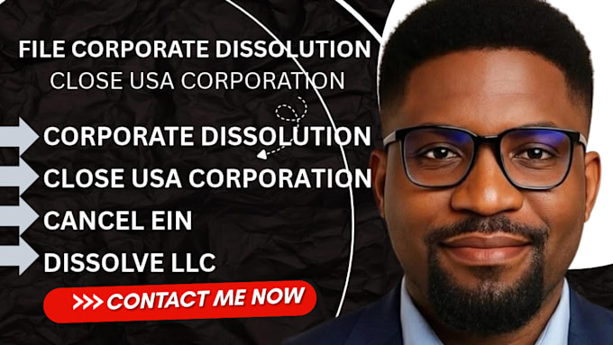 file corporate dissolution, close USA corporation, dissolve llc, and cancel ein