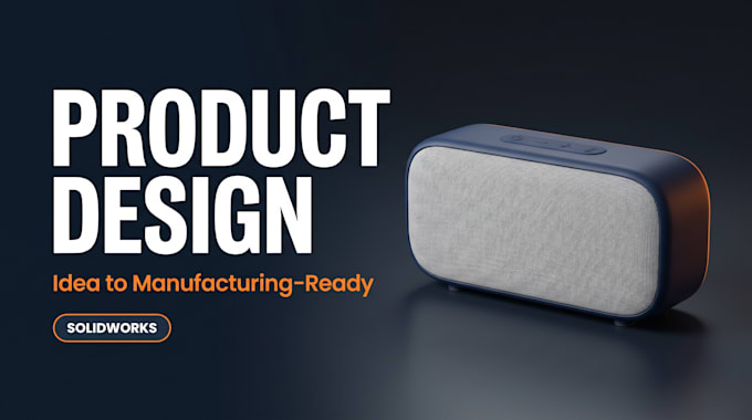 design your product in solidworks ready for manufacturing