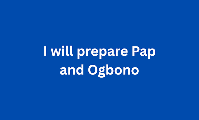 prepare delicious pap and ogbono