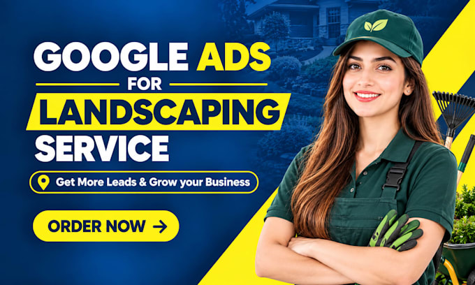 run google ads for landscaping services to get leads