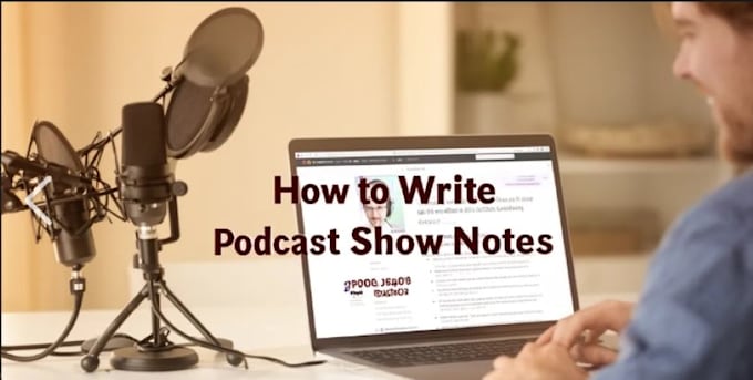 write engaging podcast show notes and episode summaries
