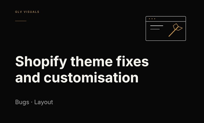 fix bugs and customise your shopify theme