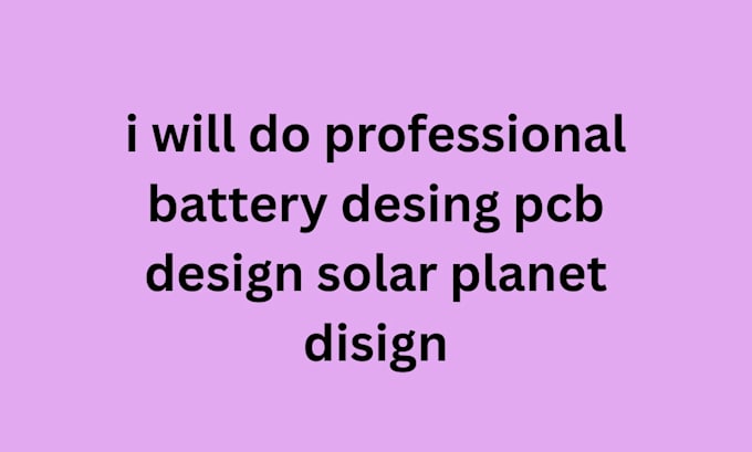 do  pcb battery disign and solar panel