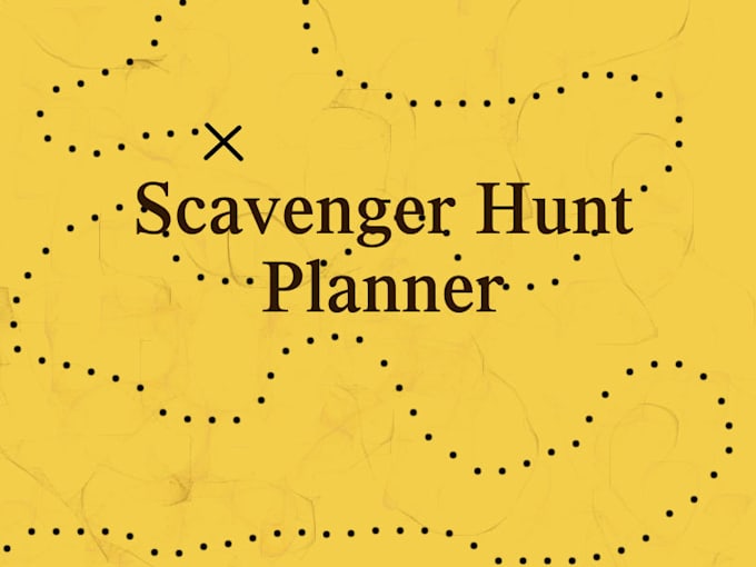 plan a Scavenger Hunt For You