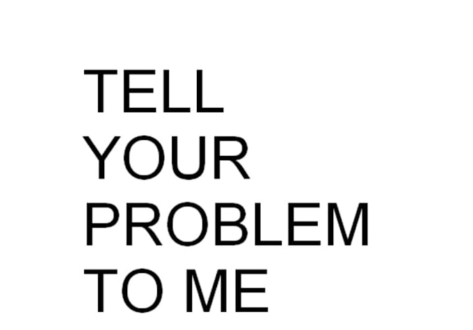 hear your problem