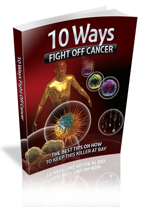 show you ten ways to fight off cancer