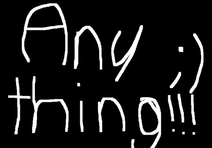 do absolutely anything