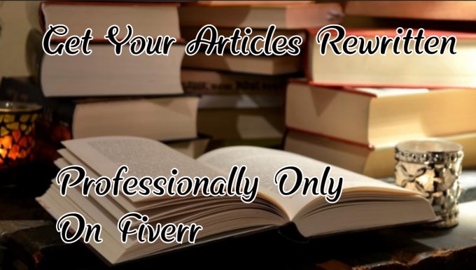 rewrite articles or blog posts for you professionally