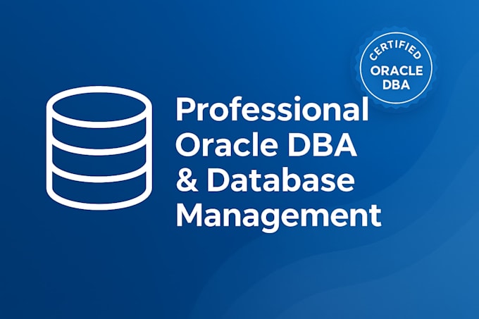manage, optimize, and maintain oracle or sql database professionally