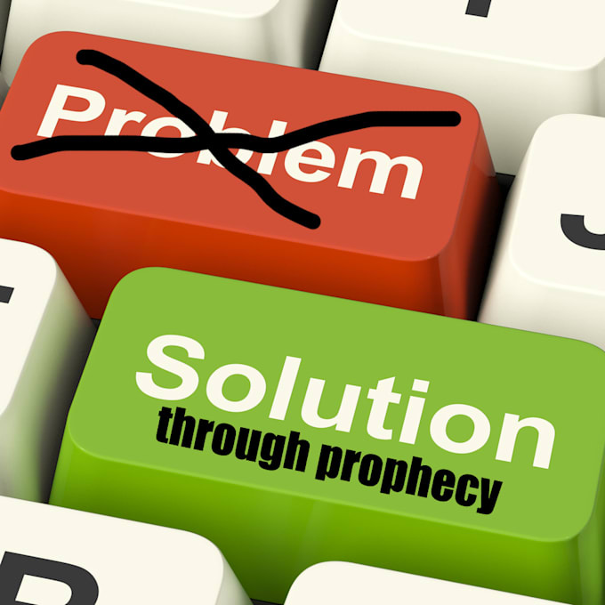 give you solution to life problems through prophecy