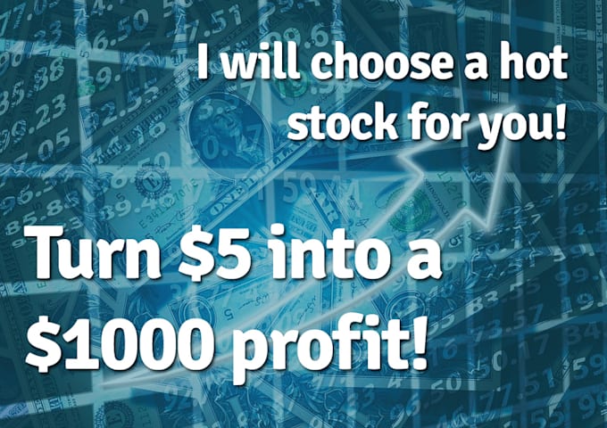 choose a stock for you to earn way more than 5 dollars