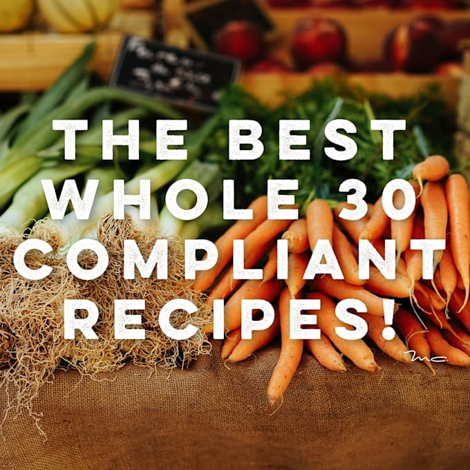 Send you two whole 30 compliant recipes by Vmsmith Fiverr