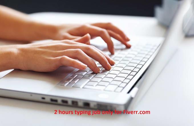 do typing job for 2 hours