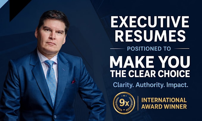 deliver a fully customized executive resume that positions you for top roles
