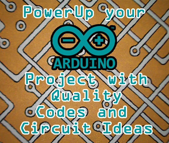 Power up arduino projects with codes and circuits by Ltsharma | Fiverr