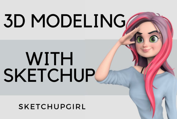 Make 3d Model Of Anything Using Sketchup By Sketchupgirl