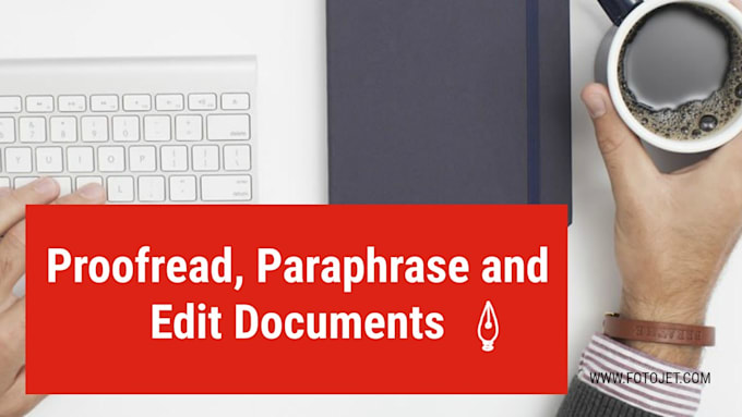 proofread, paraphrase and edit your document professionally