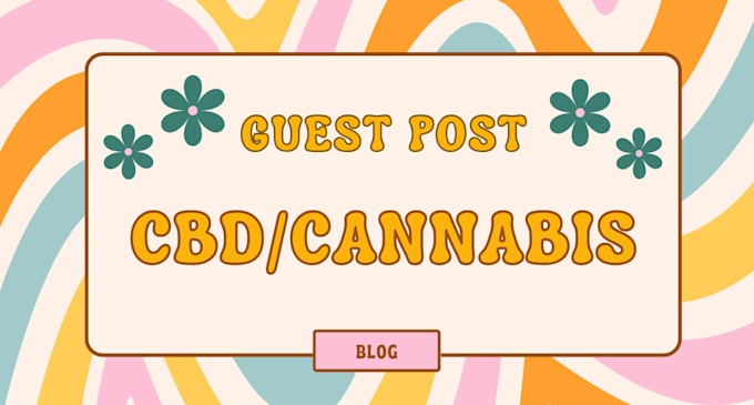 write and publish a guest post on cbd and marijuana blog