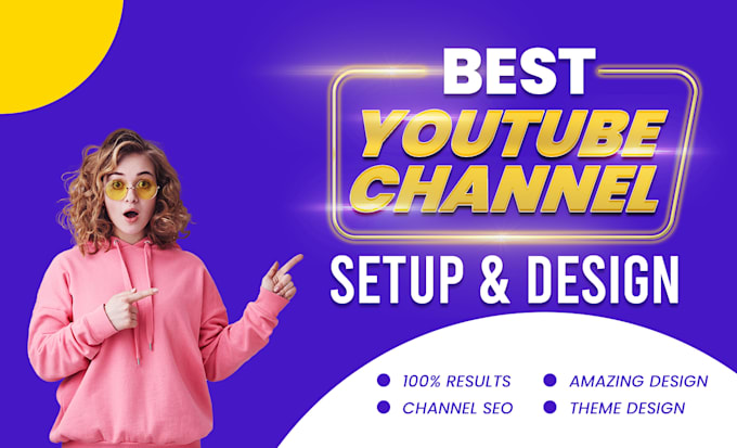 create, and setup a youtube channel with all the basic necessaries and SEO