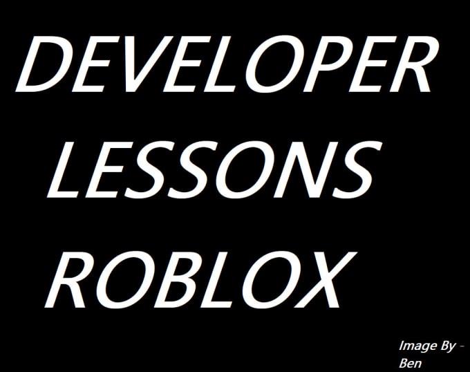 Teach You Anything On Roblox Studio By Bendevrblx - roblox developer lessons