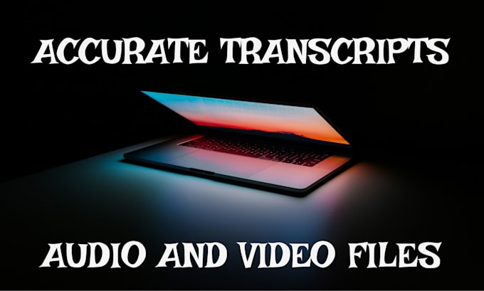 provide accurate transcription of your audio and video