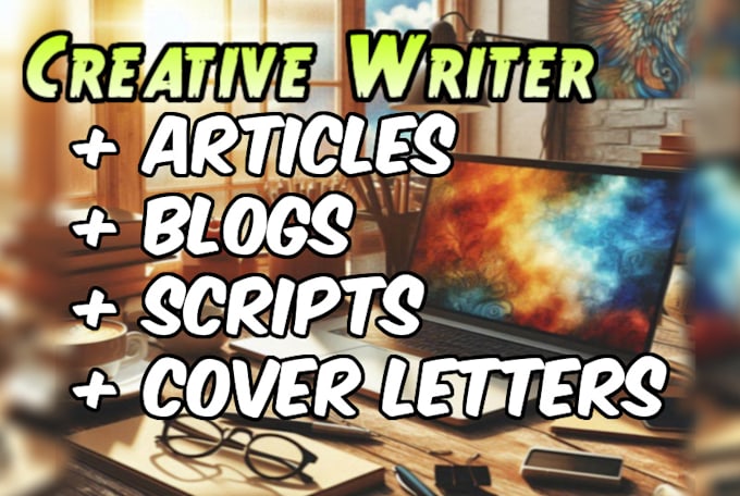 do creative writing, content writing, articles, and other creative work