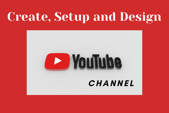 create, setup and design youtube channel