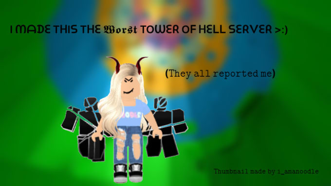 Make A Roblox Youtube Thumbnail By Noodlethumbnail - roblox tower of hell thumbnail