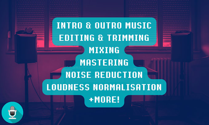 professionally edit, mix and master your podcast