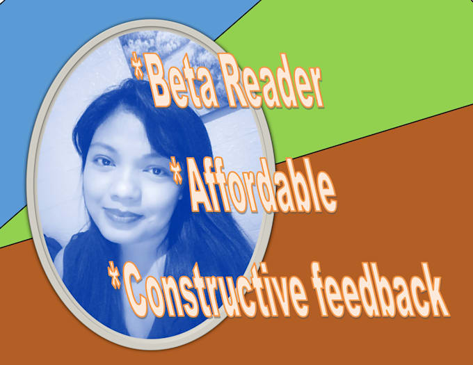 be your sincere beta reader that offers honest feedback