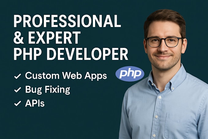 be your expert PHP developer for custom websites and fixes and apis