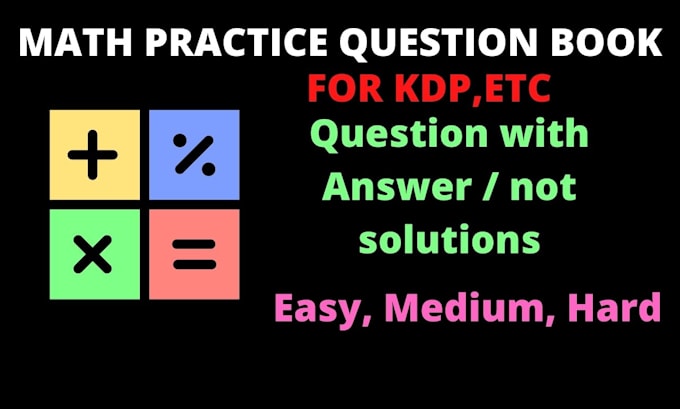 create a math practice question book for KDP,school,exam etc