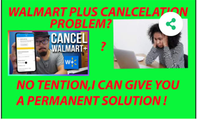 solve your walmart plus and walmart order cancellation issue