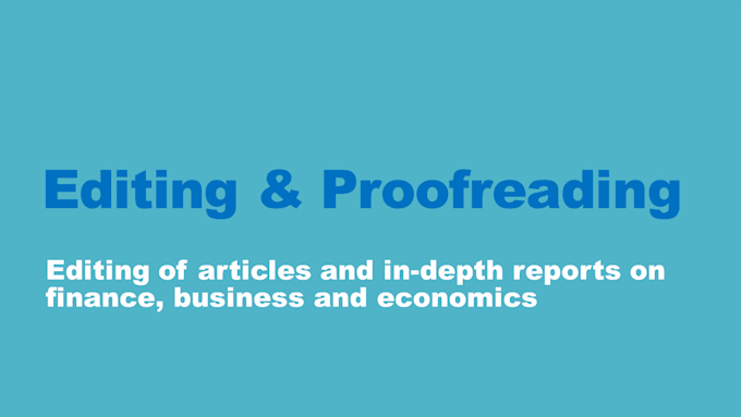edit and proofread reports and articles on finance, business and economics